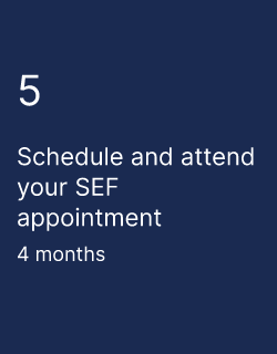 Schedule and attend your SEF appointment