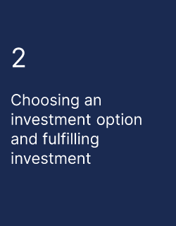 Choosing an investment option and fulfilling investment